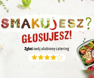 Plebiscyt Smakujesz – głosujesz. Ostatnia szansa na zgłoszenie ulubionego cateringu