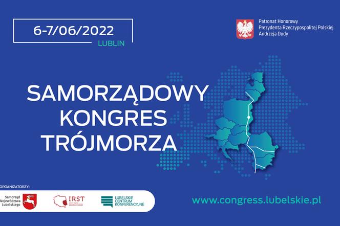Kongres Trójmorza 2022 z Ukrainą i o Ukrainie. Organizatorem Lublin