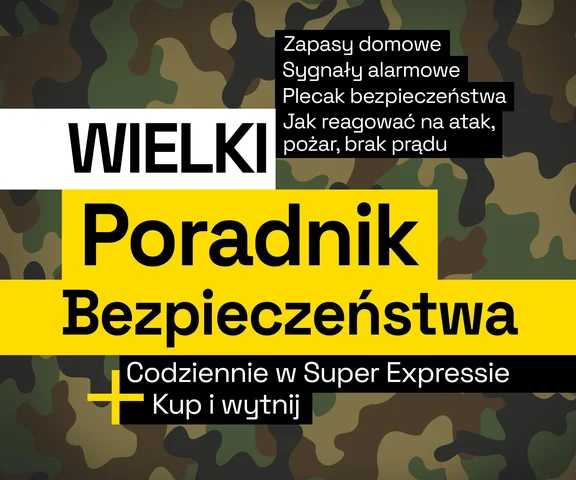 Bądź gotowy na czas kryzysu. Zapoznaj się z poradnikiem bezpieczeństwa „Super Expressu”!