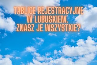 Jak dobrze znasz rejestracje z lubuskiego? 