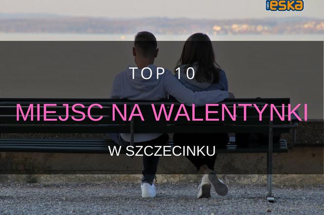 Walentynki 2020. TOP 10 romantycznych miejsc na randkę w Szczecinku 
