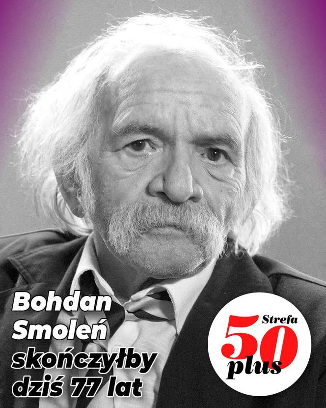 FB Strefa 50+ Bohdan Smoleń skończyłby dziś 77 lat