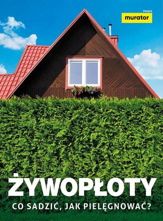e-poradnik - Żywopłoty. Co sadzić, jak pielęgnować