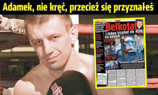 Adamek, nie kręć, przecież się przyznałeś