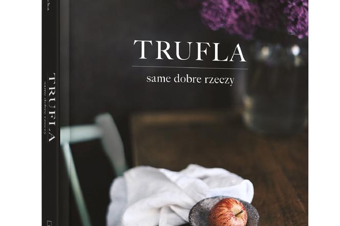 TRUFLA - same dobrze rzeczy: książka Patrycji Doleckiej już w księgarniach