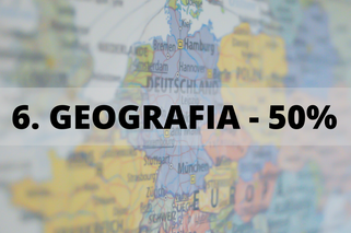 Miejsce 6: Geografia - 50%