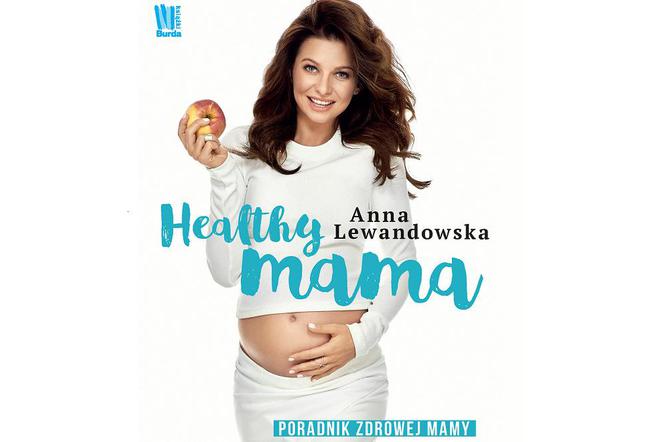 Anna Lewandowska i jej nowa książka o ciąży. Wkrótce premiera Healthy Mama