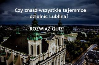 QUIZ dzielnicowy: Czy wiesz wszystko o dzielnicach Lublina? Zgadniecie?