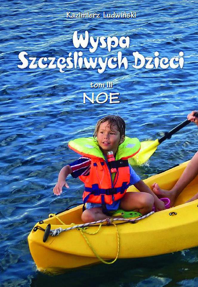 "Wyspa Szczęśliwych Dzieci: Noe" – Kazimierz Ludwiński