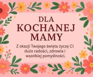 Dzień Matki 2025. Gotowe życzenia, wierszyki i kartki dla mamy