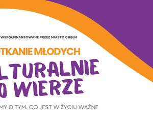 W Chełmie trwają Spotkania Młodych - Kulturalnie o Wierze [AUDIO]