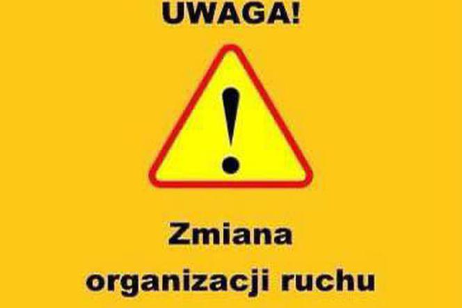 Uwaga, będą zmiany w organizacji ruchu 