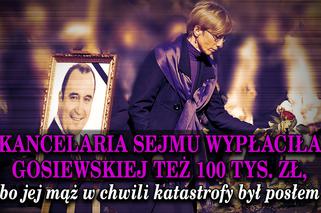 3. Kancelaria Sejmu wypłaciła Gosiewskiej też 100 tys. zł, bo jej mąż w chwili katastrofy był posłem