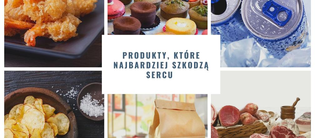 Lista produktów, które najbardziej szkodzą sercu