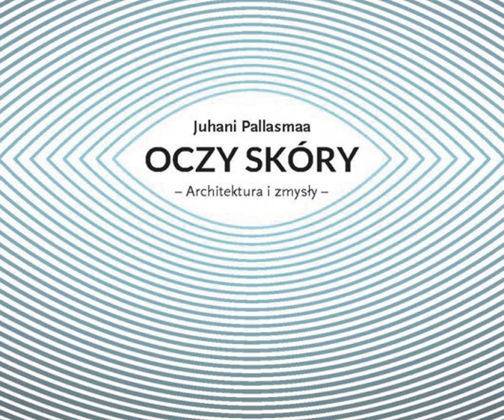 Oczy Skóry. Architektura i zmysły