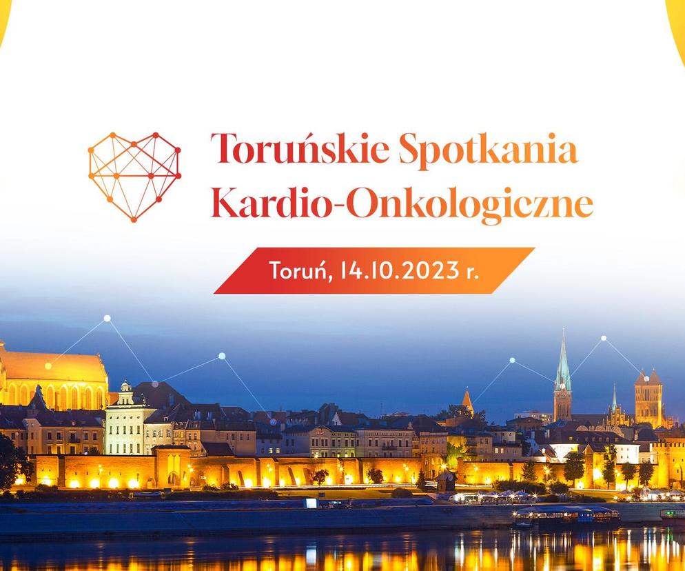 Choroby nowotworowe kontra serce. Czas na Toruńskie Spotkania Kardio-Onkologiczne