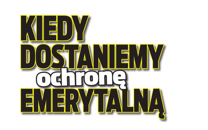 	Kiedy dostaniemy ochronę emerytalną