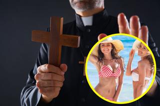 Duchowny zakazał BIKINI i seksownych fotek! Mówię do wszystkich kobiet