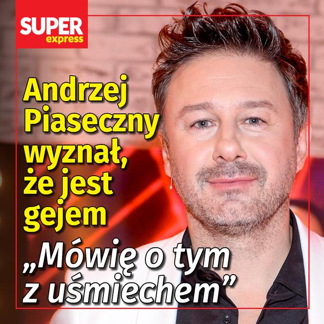 Andrzej Piaseczny wyznał, że jest gejem Mówię o tym z uśmiechem