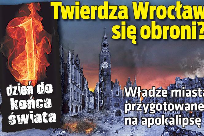 KONIEC ŚWIATA 21.12.2012: Twierdza Wrocław się obroni?