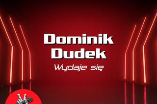 Dominik Dudek - Wydaje się