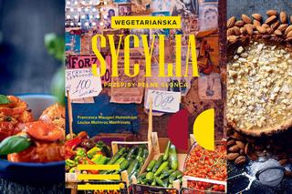 Beszamel poleca książkę „Wegetariańska Sycylia”. Mnóstwo przepisów na sycylijskie przysmaki bez mięsa