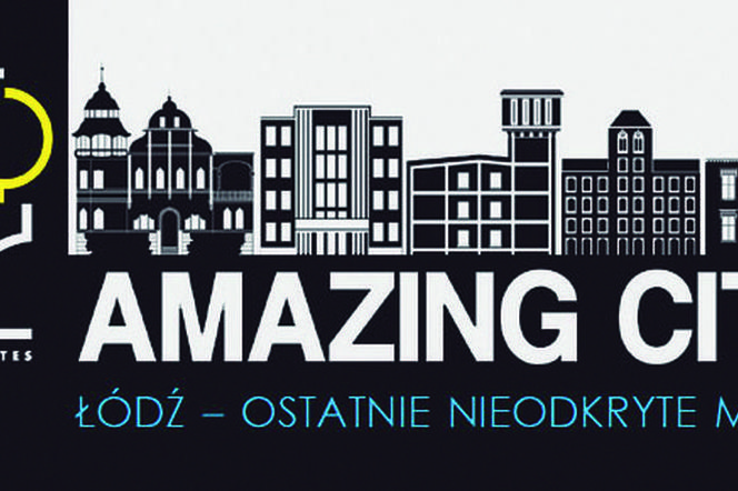 Amazing City: Łódź – ostatnie nieodkryte miasto