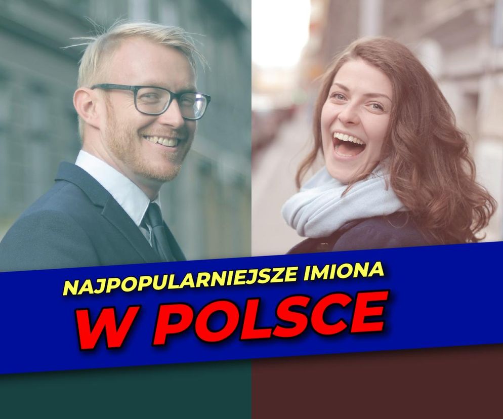 Najpopularniejsze imiona w Polsce