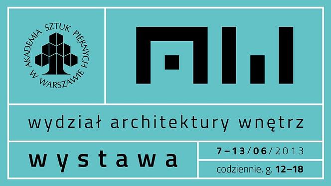 ASP w Warszawie: wystawa końcoworoczna na Wydziale Architektury Wnętrz 2013