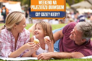 Weekend na Pojezierzu Drawskim: co? gdzie? kiedy?