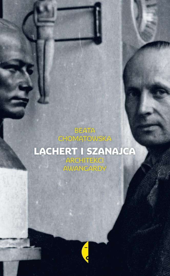 Beata Chomątowska, Lachert i Szanajca. Architekci awangardy