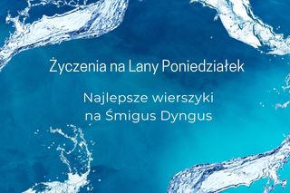 Życzenia na Lany Poniedziałek 2023. Najlepsze wierszyki dla każdego