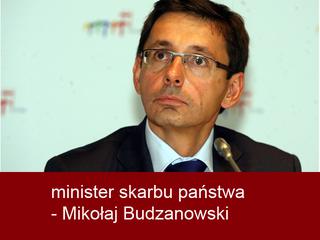 minister skarbu państwa - Mikołaj Budzanowski