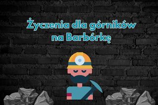 Barbórka 2024 - życzenia dla górników po polsku i po śląsku