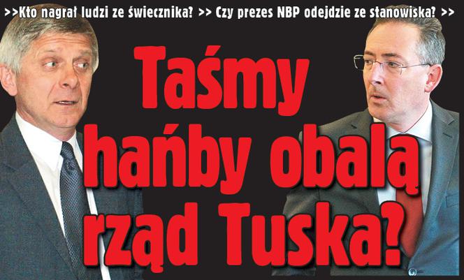 Taśmy hańby ob alą rząd Tuska?