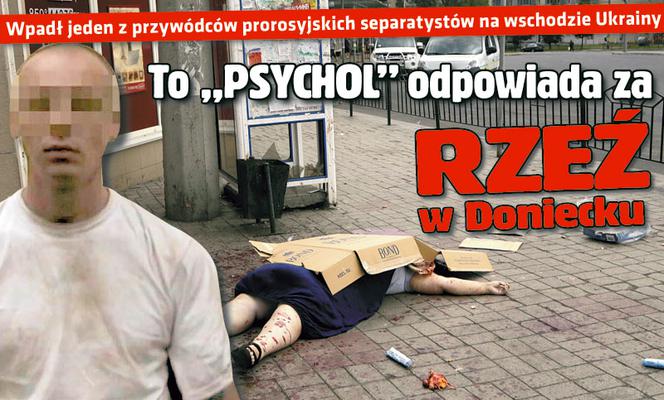 To „PSYCHOL” odpowiada za Rzeź w Doniecku