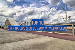 10 najlepszych gmin do życia w Wielkopolsce [RANKING]