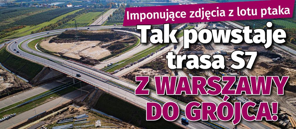 ak powstaje trasa S7 z Warszawy do Grójca!
