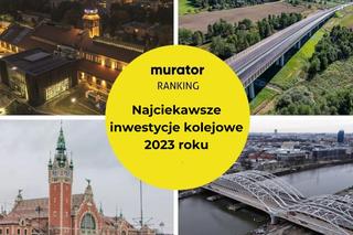 Poznaj najciekawsze inwestycje 2023 roku w Rankingu Muratora. Kategoria „Inwestycje kolejowe”