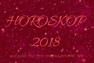 Horoskop roczny na 2018 dla urodzonych: 1927, 1939, 1951, 1963, 1975, 1987, 1999