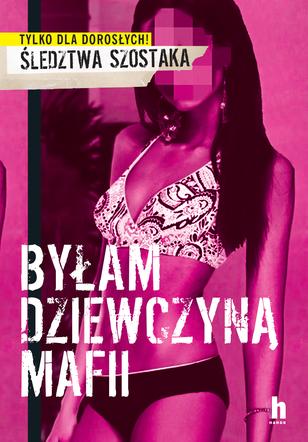 Byłam dziewczyną mafii. Janusz Szostak