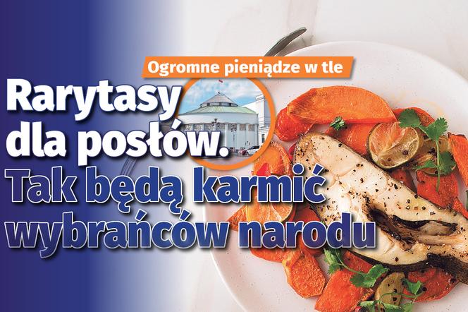 Rarytasy dla posłów. Tak będą karmić wybrańców narodu  