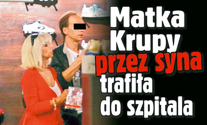 Matka Krupy przez syna trafiła do szpitala