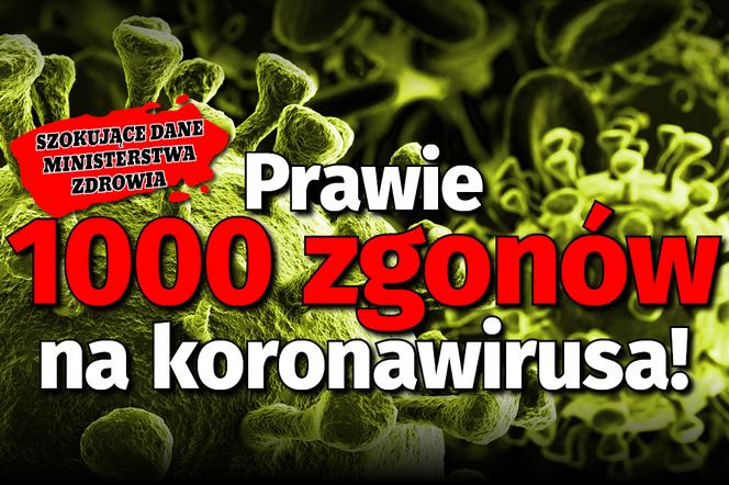 Prawie  1000 zgonów na koronawirusa!