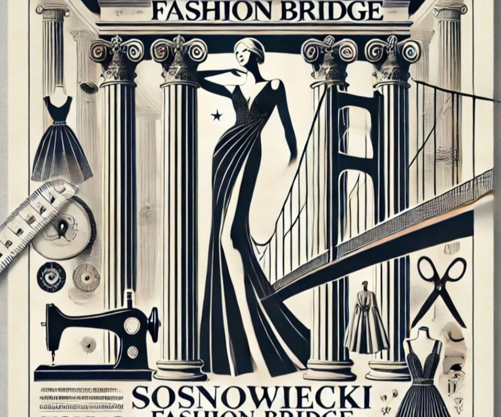 Impreza modowa jakiej w mieście jeszcze nie było! Zbliża się Sosnowiecki Fashion Bridge
