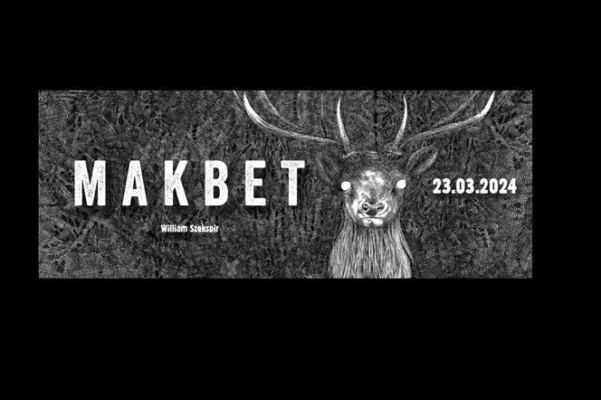 Makbet- premiera 23 marca