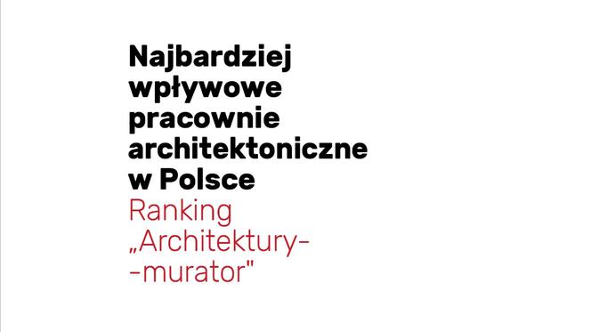 Najbardziej wpływowe pracownie architektoniczne w Polsce. 