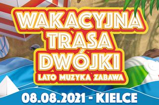 Lato Muzyka Zabawa 2021 - Kielce: PIOSENKI. Kto, jakie hity zaśpiewa 8.08.2021?