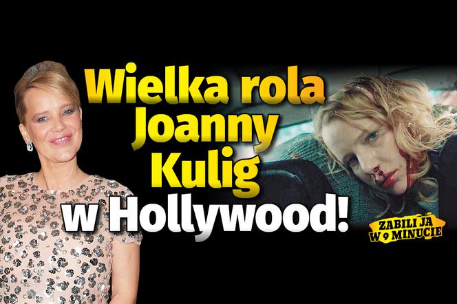 Wielka rola Joanny Kulig w Hollywood! 