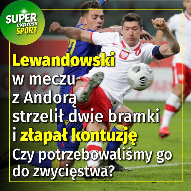 Lewandowski w meczu z Andorą strzelił dwie bramki i złapał kontuzję Czy potrzebowaliśmy go do zwycięstwa?